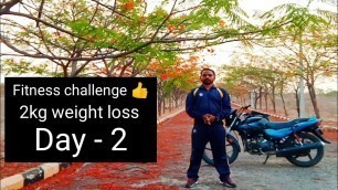 '100 Days fitness challenge Day - 2 2kg Weight Loss Fitness Challenge Day 2'