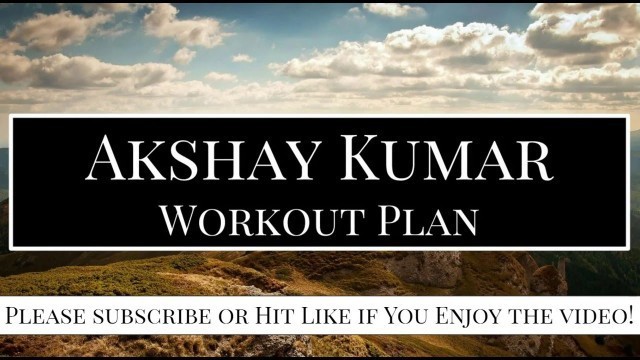 'Akshay Kumar Workout Routine'