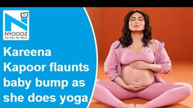 'Kareena Kapoor flaunts baby bump as she does yoga, shares her fitness mantra'