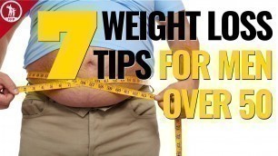 '7 BEST Weight Loss Tips (For Men Over 50)'