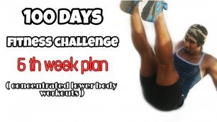 '5th week plan | concentrated on lower body | 100 days fitness challenge 