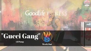 'Gucci Gang - Lil Pump - Werk Dat Dance Fitness'