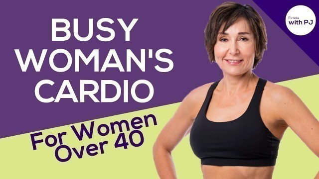 'Busy Woman\'s Cardio Workout - Fitness Programs for Women Over 40'