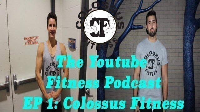 'Colossus Fitness: The Youtube Fitness Podcast'