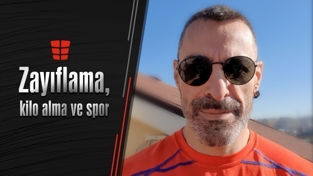 'Spor, kilo alma ve zayıflama, evet hepsi bir arada'