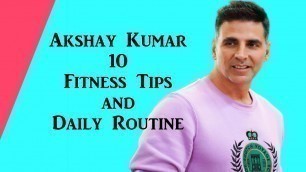 'Akshay Kumar 10 Fitness Tips and Daily Routine 