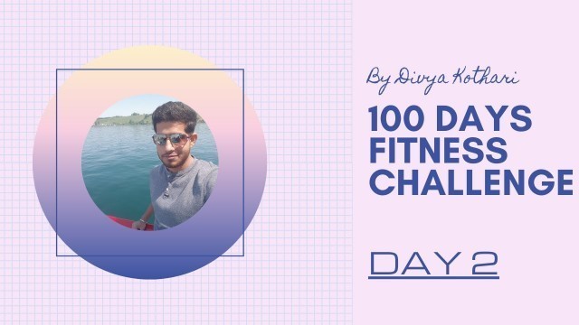 'Day 2 - 100 Days Fitness Challenge'