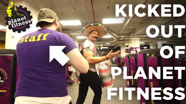 'KICKED OUT OF PLANET FITNESS (AGAIN)'