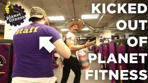'KICKED OUT OF PLANET FITNESS (AGAIN)'