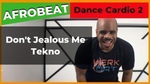 'AFROBEAT DANCE CARDIO 2 | DON\'T JEALOUS ME | WERK DAT DANCE FITNESS'