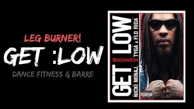 'Get Low ~ Waka Flocka Flame |dance fitness workout| LEGS!'