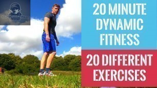 '20 Minute Dynamic Fitness - 20 Different Exercises - Full Body Workout - No Equipment'