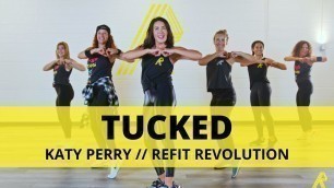 '“Tucked” || @Katy Perry  || Dance Fitness Choreography || REFIT® Revolution'
