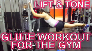 'Glute Workout for the Gym | Butt Exercises to Lift and Tone'