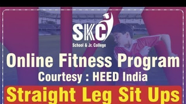 'Straight Leg Sit Ups. SKC Online Fitness Program in association with Heed India'