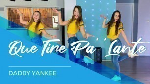 'Daddy Yankee - Que Tire Pa\' \'Lante\'- Easy Fitness Dance Video - Choreography - Coreo'