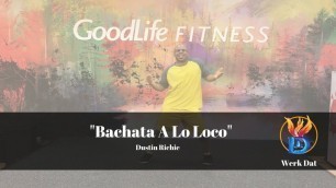 'Bachata a lo Loco - Dustin Richie - Werk Dat Dance Fitness'