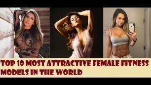 'Top 10 Most Attractive Female Fitness Models In The World | 2019'