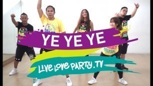 'Ye Ye Ye | Live Love Party | Zumba | Dance Fitness'