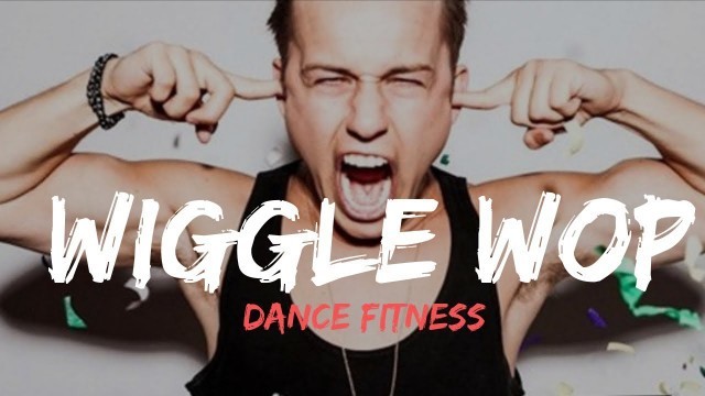 'Wiggle Wop - Party Favor |dance fitness workouts'
