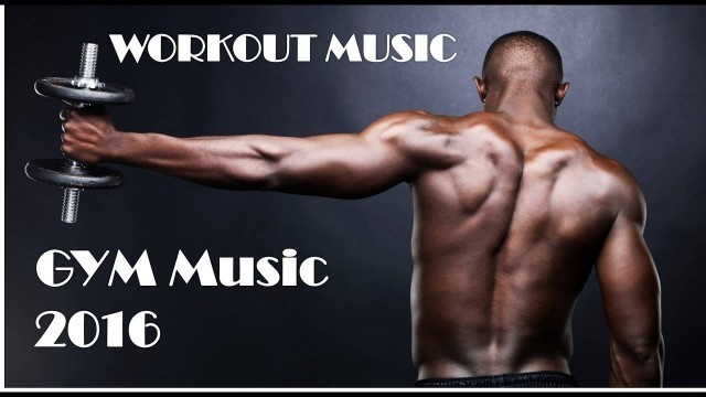 'All time BEST GYM & WORKOUT MUSIC tracks'