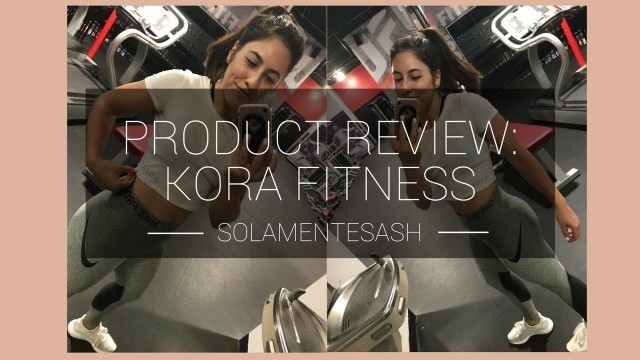 '008: WHAT I THINK ABOUT KORA FITNESS (AND A LOWER BODY WORKOUT)'