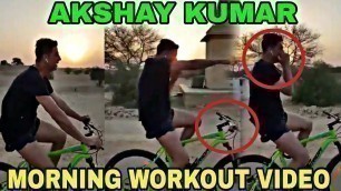 'Akshay Kumar Morning Workout At Jaisalmer Full Video, Akshay Kumar daily Workout, Housefull 4'