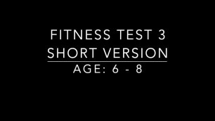 'Fitness Test 3: Short Version Age 6 - 8'