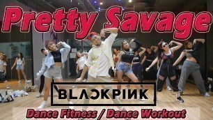'[KPOP] BLACKPINK - ‘Pretty Savage’ | Dance Fitness / Dance Workout By Golfy | คลาสเต้นออกกำลังกาย'
