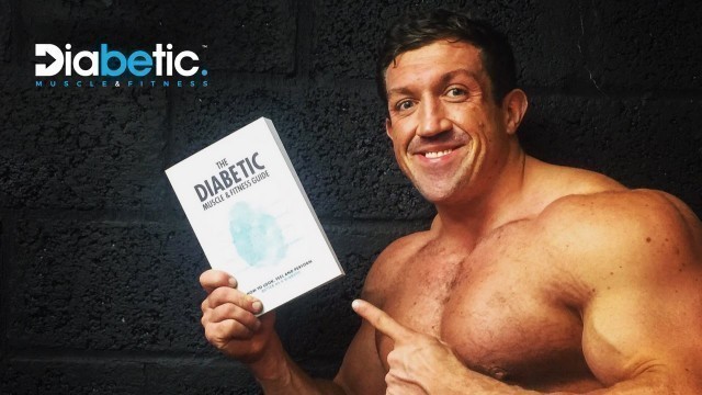 'THE DIABETIC\'S GUIDE TO BUILDING MUSCLE & SHREDDING FAT | Phil Graham'