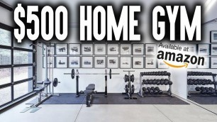 'How to BUILD a $500 HOME GYM on AMAZON'