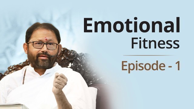 'Episode 1 - Emotional Fitness | Pujya Gurudevshri Rakeshbhai'