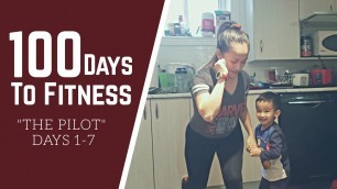 '100 Days To Fitness: \"The Pilot\" Episode (Days 1-7)'