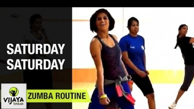 'Zumba Routine on Saturday Saturday Song | Zumba Dance Fitness | Choreographed by Vijaya Tupurani'