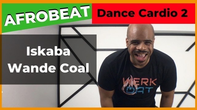 'AFROBEAT DANCE CARDIO 2 | ISKABA | WERK DAT DANCE FITNESS'