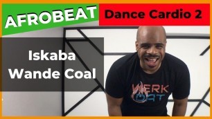 'AFROBEAT DANCE CARDIO 2 | ISKABA | WERK DAT DANCE FITNESS'