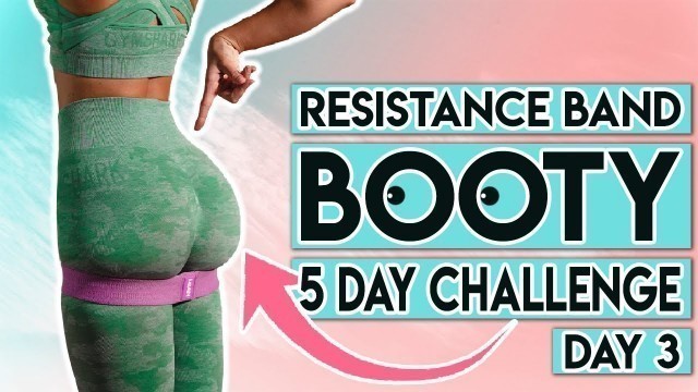 'Day 3 | 5 Day Resistance Band Booty Challenge 