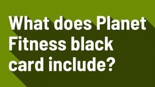 'What does Planet Fitness black card include?'
