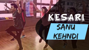 'KESARI - Sanu Kehndi || Bollywood Dance Fitness Workout || Zumba ||Akshay Kumar & Parineeti Chopra'
