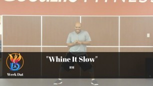 'Whine It Slow - Werk Dat Dance Fitness'