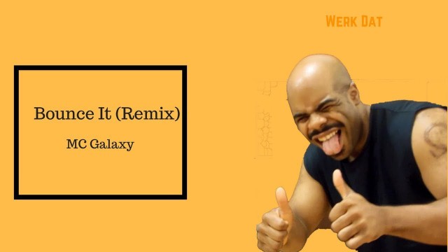 'Bounce It Remix - MC Galaxy - Werk Dat Dance Fitness'