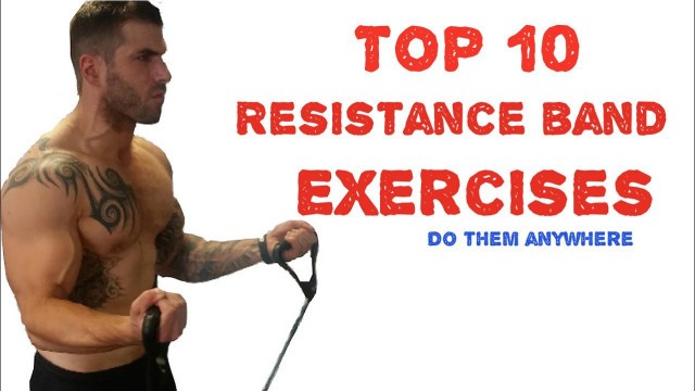 'Top 10 Resistance Band Exercises (You can do anywhere)'