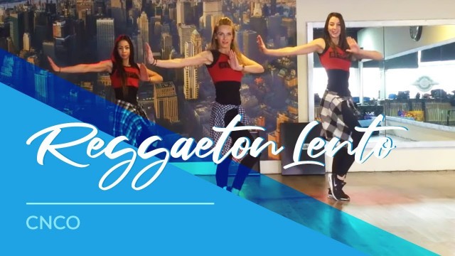 'Reggaeton Lento - CNCO - Easy Fitness Dance Choreography'