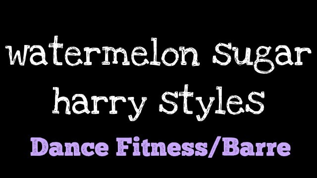 'Watermelon Sugar - Harry Styles | dance fitness workout & barre| leg burner'