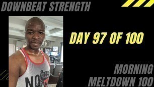 '100 DAY FITNESS CHALLENGE - Day 97 Downbeat Strength | Morning Meltdown 100'