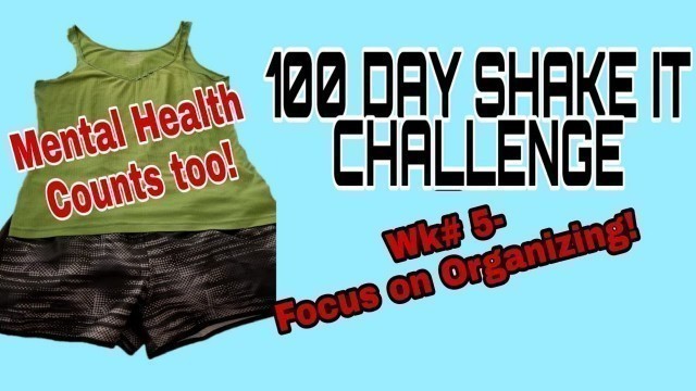 'WEIGHT LOSS JOURNEY/ WK#5- ORGANIZING HELPS YOUR JOURNEY/100 DAYS FITNESS TO XMAS'