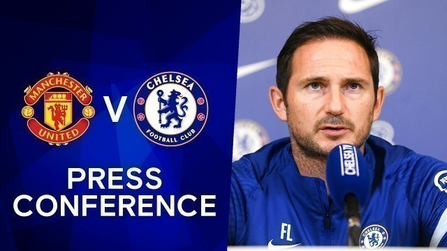 'Frank Lampard On An Unpredictable Season & Ziyech\'s Fitness | Man Utd v Chelsea | Press Conference'