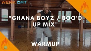'Ghana Boyz / Boo\'d Up Mix Warm Up - Werk Dat Dance Fitness'