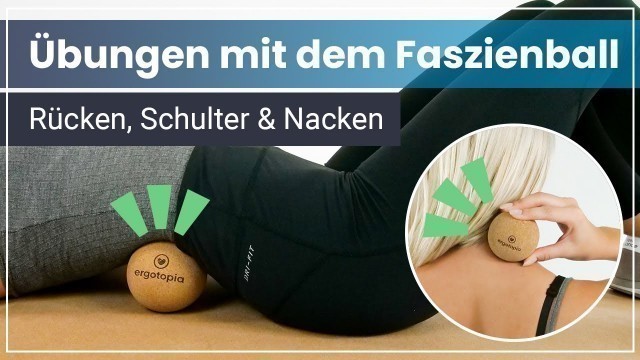 'Faszienball Übungen ✅ Löse selbst Verspannungen im Rücken & Nackenbereich'