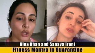'Hina Khan and Sanaya Irani fitness mantra in Quarantine.'